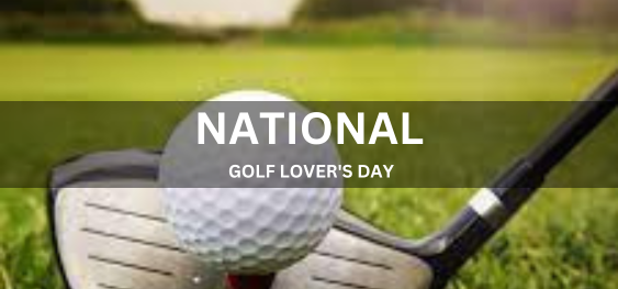 NATIONAL GOLF LOVER'S DAY [राष्ट्रीय गोल्फ प्रेमी दिवस]